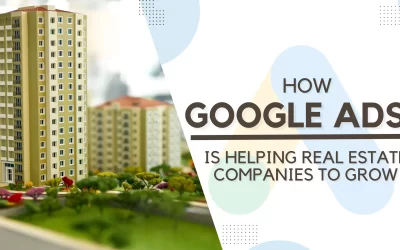 How Google Ads is Helping Real Estate Companies to Grow