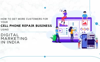 How to Get More Customers for Your Cell Phone Repair Business Using Digital Marketing in India